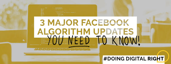 Three Major Facebook Algorithm Updates You Need to Know