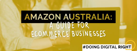 Amazon Australia: A Guide For eCommerce Businesses