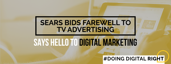 Sears Bids Farewell To TV Advertising, Says Hello to Digital Marketing!