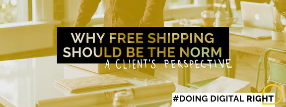 Why Free Shipping Should Be The Norm: A Client's Perspective